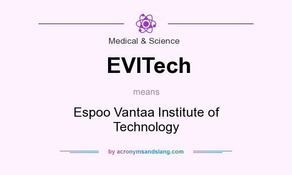 What does EVITech mean? It stands for Espoo Vantaa Institute of Technology