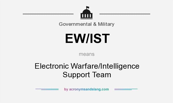 What does EW/IST mean? It stands for Electronic Warfare/Intelligence Support Team