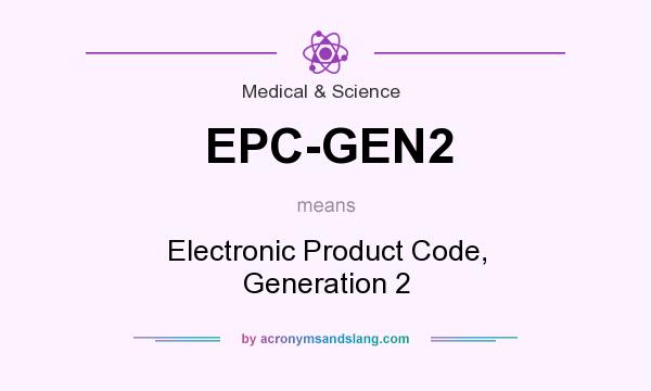 What does EPC-GEN2 mean? It stands for Electronic Product Code, Generation 2