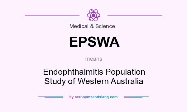 What does EPSWA mean? It stands for Endophthalmitis Population Study of Western Australia