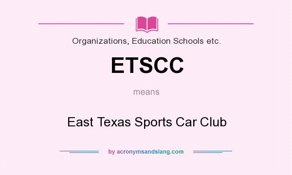 What does ETSCC mean? It stands for East Texas Sports Car Club