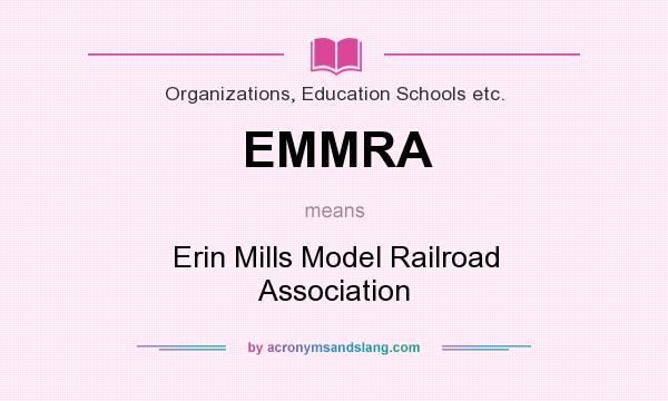 What does EMMRA mean? It stands for Erin Mills Model Railroad Association