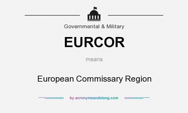 What does EURCOR mean? It stands for European Commissary Region