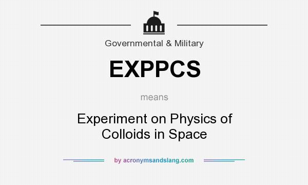 What does EXPPCS mean? It stands for Experiment on Physics of Colloids in Space