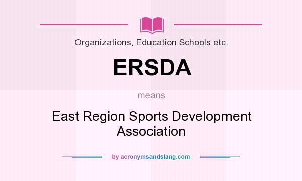 What does ERSDA mean? It stands for East Region Sports Development Association