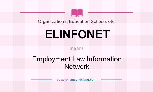 What does ELINFONET mean? It stands for Employment Law Information Network