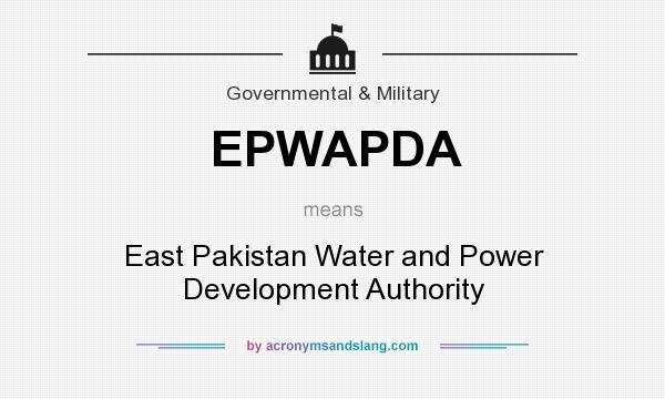 What does EPWAPDA mean? It stands for East Pakistan Water and Power Development Authority