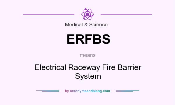 What does ERFBS mean? It stands for Electrical Raceway Fire Barrier System