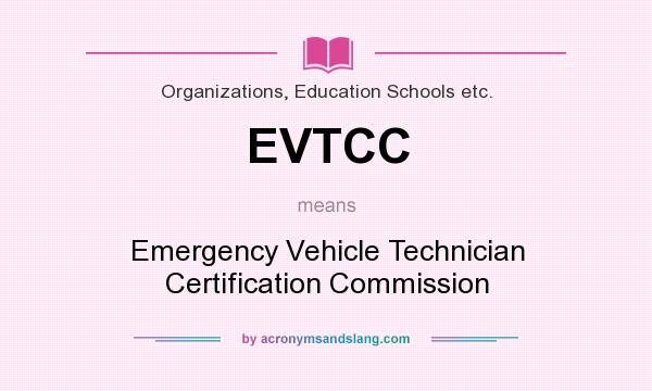 What does EVTCC mean? It stands for Emergency Vehicle Technician Certification Commission