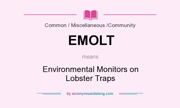 What does EMOLT mean? It stands for Environmental Monitors on Lobster Traps
