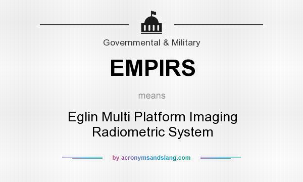 What does EMPIRS mean? It stands for Eglin Multi Platform Imaging Radiometric System