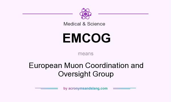What does EMCOG mean? It stands for European Muon Coordination and Oversight Group
