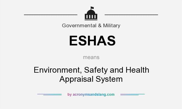 What does ESHAS mean? It stands for Environment, Safety and Health Appraisal System