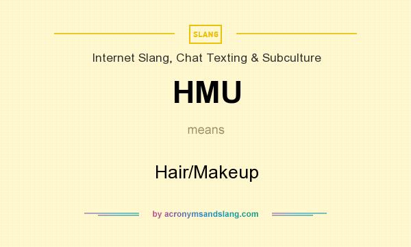 What does HMU mean? It stands for Hair/Makeup