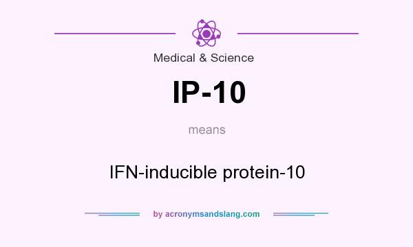 What does IP-10 mean? It stands for IFN-inducible protein-10