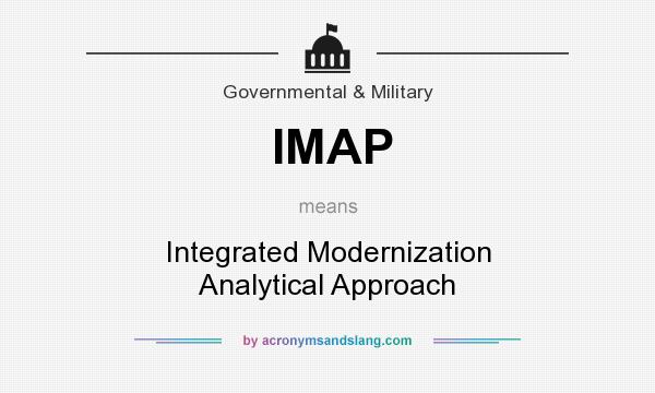 What does IMAP mean? It stands for Integrated Modernization Analytical Approach