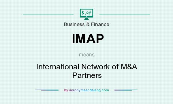 What does IMAP mean? It stands for International Network of M&A Partners