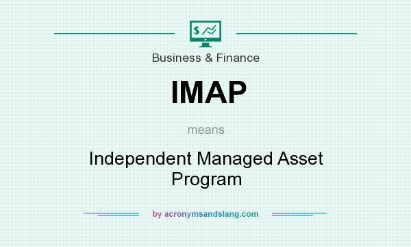 What does IMAP mean? It stands for Independent Managed Asset Program