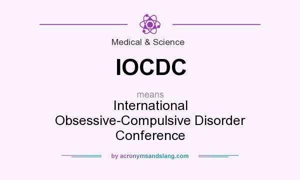 What does IOCDC mean? It stands for International Obsessive-Compulsive Disorder Conference