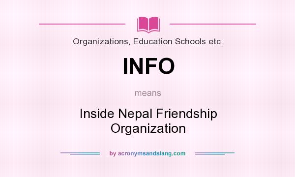 What does INFO mean? It stands for Inside Nepal Friendship Organization