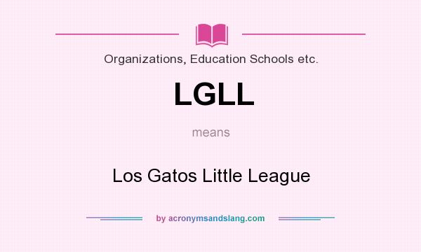What does LGLL mean? It stands for Los Gatos Little League