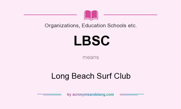 What does LBSC mean? It stands for Long Beach Surf Club