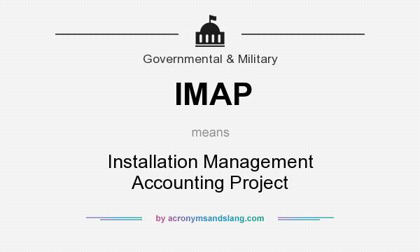 What does IMAP mean? It stands for Installation Management Accounting Project