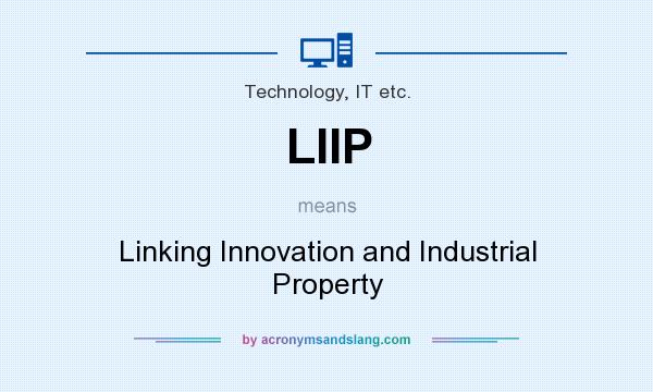 What does LIIP mean? It stands for Linking Innovation and Industrial Property