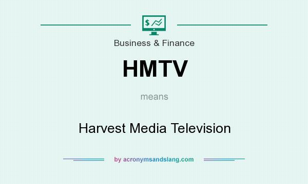 What does HMTV mean? It stands for Harvest Media Television