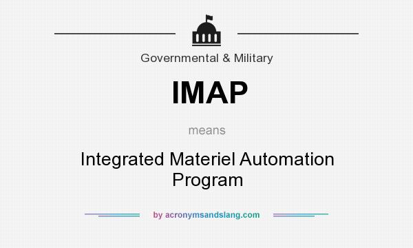 What does IMAP mean? It stands for Integrated Materiel Automation Program