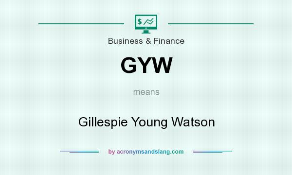 What does GYW mean? It stands for Gillespie Young Watson