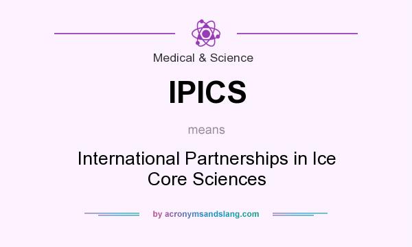 What does IPICS mean? It stands for International Partnerships in Ice Core Sciences