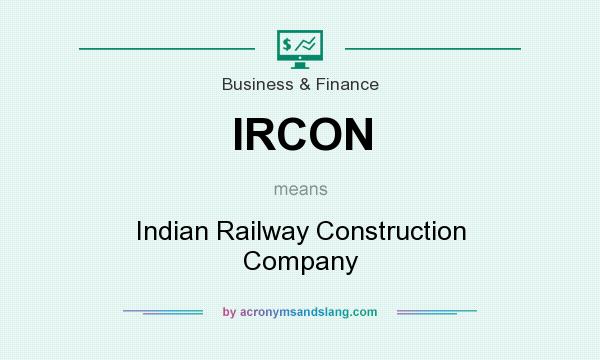 What does IRCON mean? It stands for Indian Railway Construction Company