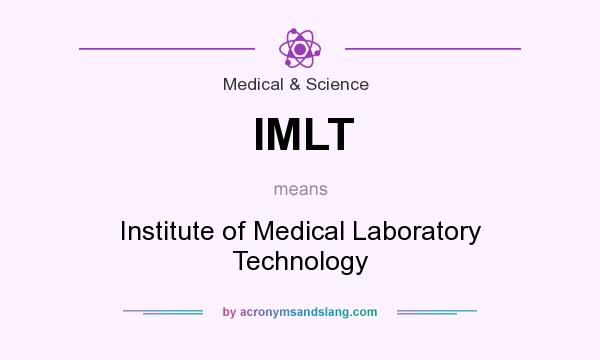 What does IMLT mean? It stands for Institute of Medical Laboratory Technology