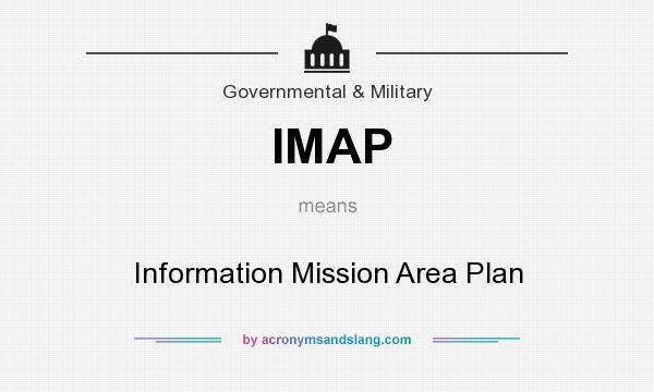 What does IMAP mean? It stands for Information Mission Area Plan