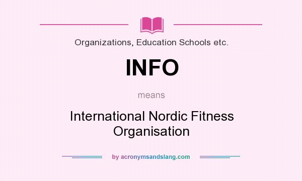 What does INFO mean? It stands for International Nordic Fitness Organisation