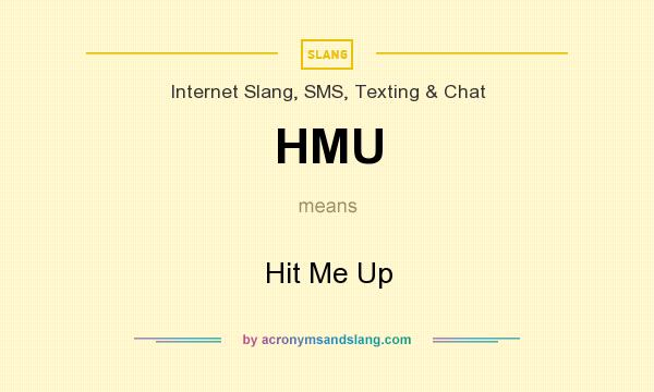 What does HMU mean? It stands for Hit Me Up
