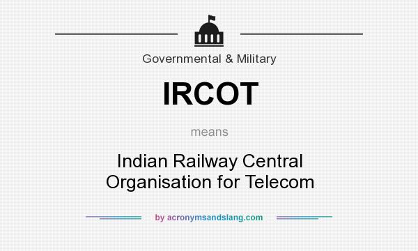 What does IRCOT mean? It stands for Indian Railway Central Organisation for Telecom