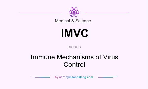 What does IMVC mean? It stands for Immune Mechanisms of Virus Control