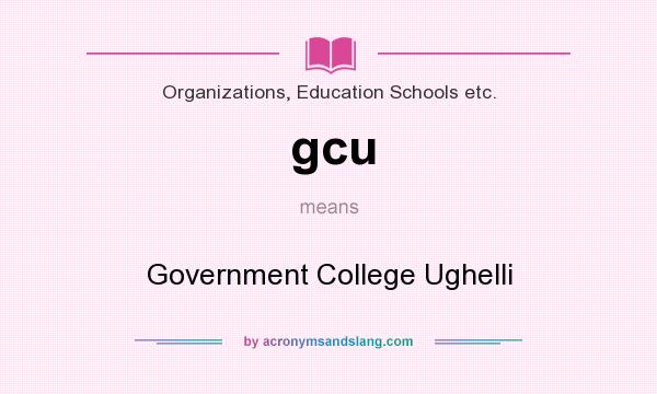 What does gcu mean? It stands for Government College Ughelli