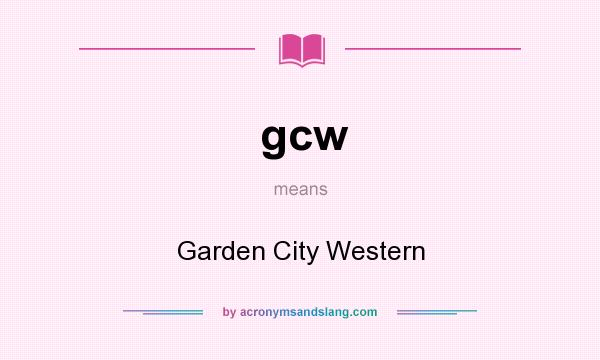 What does gcw mean? It stands for Garden City Western