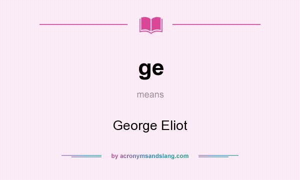 What does ge mean? It stands for George Eliot