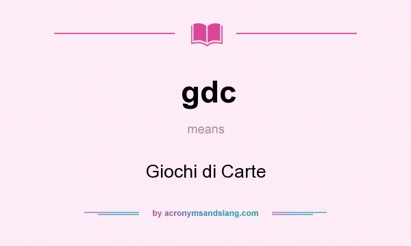 What does gdc mean? It stands for Giochi di Carte