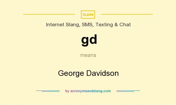 What does gd mean? It stands for George Davidson