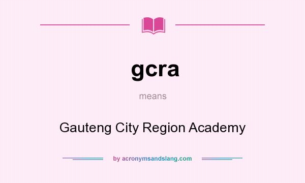 What does gcra mean? It stands for Gauteng City Region Academy