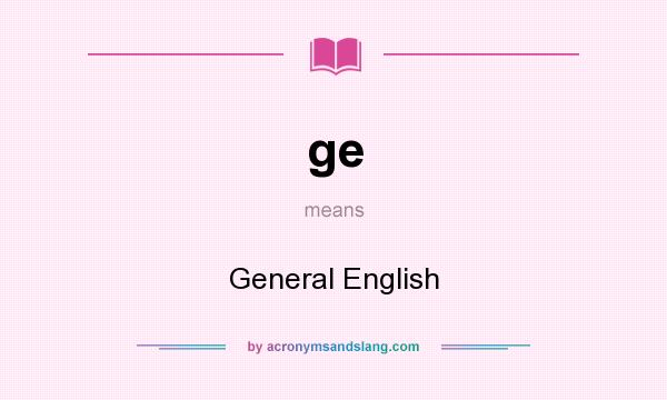What does ge mean? It stands for General English