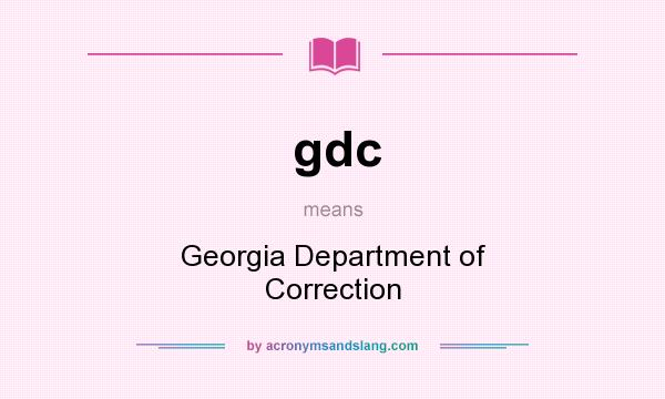 What does gdc mean? It stands for Georgia Department of Correction