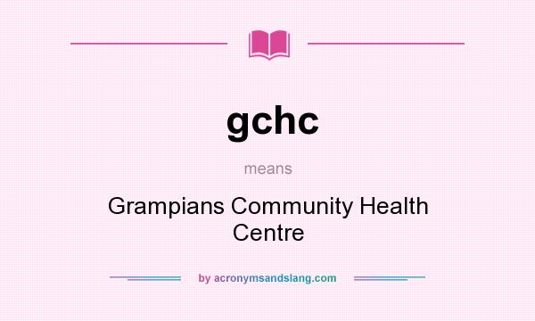 What does gchc mean? It stands for Grampians Community Health Centre