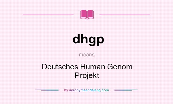 What does dhgp mean? It stands for Deutsches Human Genom Projekt