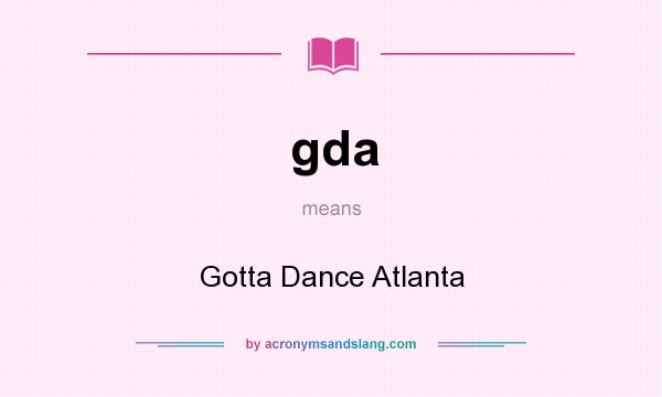 What does gda mean? It stands for Gotta Dance Atlanta